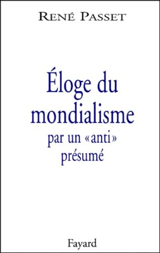 Stock image for Eloge du mondialisme par un "anti" prsum for sale by LibrairieLaLettre2