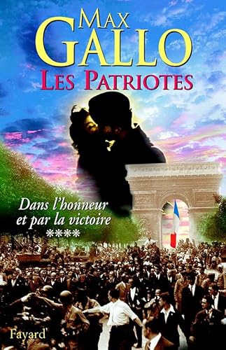 9782213609522: Les Patriotes, tome 4 : Dans l'honneur et par la victoire