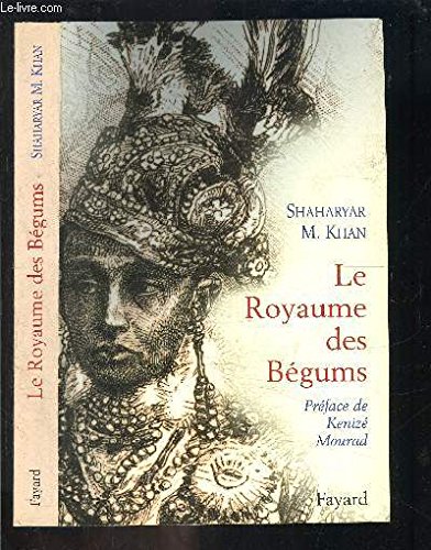 Le Royaume des BÃ©gums (9782213609645) by Khan, Shaharyar M.