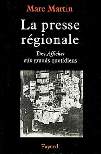 9782213610542: La Presse rgionale: Des Affiches aux grands quotidiens