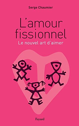 Imagen de archivo de L'amour fissionnel - le nouvel art d'aimer a la venta por Les Kiosques