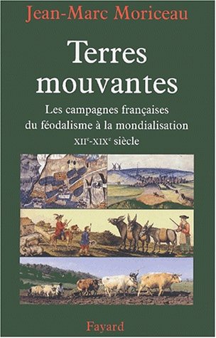 Terres Mouvantes : Les campagnes françaises du féodalisme à la mondialisation XIIe-XIXe siècle, 1...
