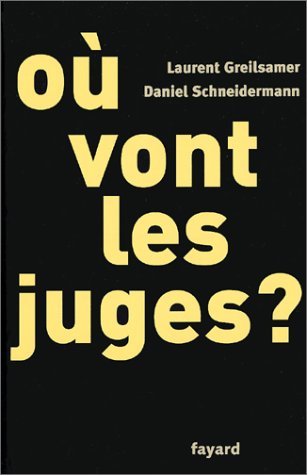 Stock image for O vont les juges ? Greilsamer, Laurent and Schneidermann, Daniel for sale by LIVREAUTRESORSAS