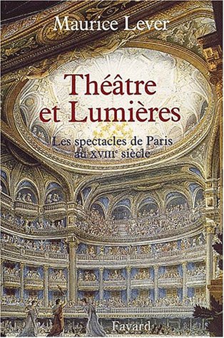 Beispielbild fr Thtre et Lumires: Les spectacles de Paris au XVIIIe sicle zum Verkauf von Ammareal