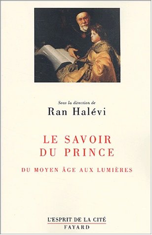 Imagen de archivo de Le Savoir du prince : Du Moyen ge aux lumires a la venta por medimops