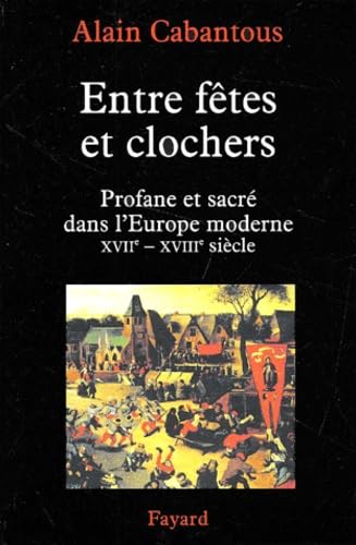 Beispielbild fr Entre Fetes et Clochers: Profane et Sacre dans l'Europe Moderne XVIIe-XVIIIe Siecle zum Verkauf von Windows Booksellers