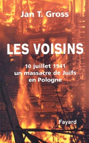 9782213611488: Les Voisins. 10 Juillet 1941, Un Massacre De Juifs En Pologne