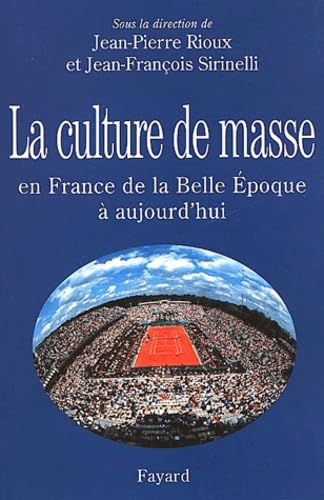 La culture de masse en France. de la Belle Époque à aujourd'hui