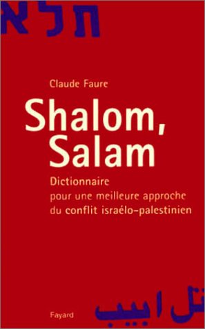 Imagen de archivo de Shalom, Salam : Dictionnaire pour une meilleure approche du conflit isralo-palestinien a la venta por Ammareal