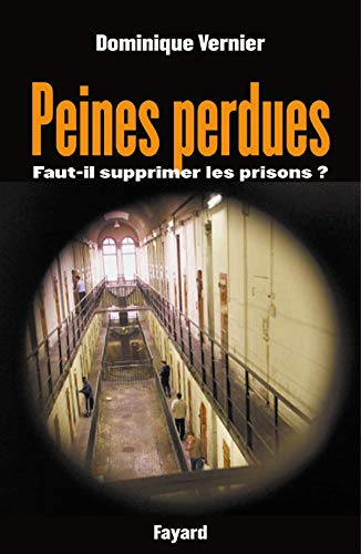 Beispielbild fr Peines Perdues : Faut-il Supprimer Les Prisons ? zum Verkauf von RECYCLIVRE
