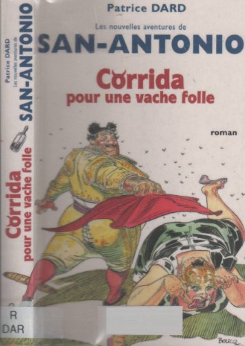 Beispielbild fr Corrida pour une vache folle : les nouvelles aventures de San Antonio zum Verkauf von Librairie Th  la page