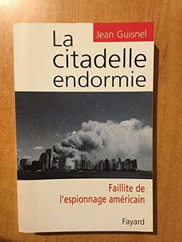 9782213611785: La citadelle endormie. Faillite de l'espionnage amricain