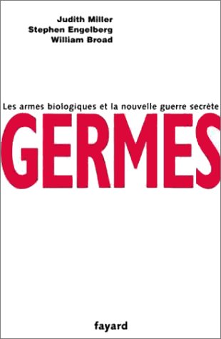 Germes: Les armes biologiques de la guerre secrÃ¨te (9782213611853) by Miller, Judith; Engelberg, Stephen