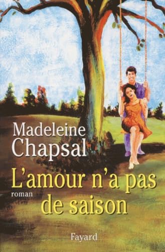 L'amour n'a pas de saison (9782213611990) by Chapsal, Madeleine