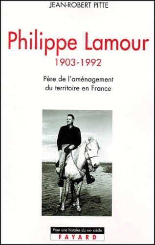 Beispielbild fr Philippe Lamour: P re de l'am nagement du territoire en France (1903-1992) zum Verkauf von AwesomeBooks