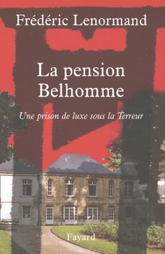 LA PENSION BELHOMME ; UNE PRISON DE LUXE SOUS LA TERREUR