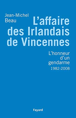 Stock image for L'Affaire des Irlandais de Vincennes: L'Honneur d'un gendarme 1982 for sale by Ammareal