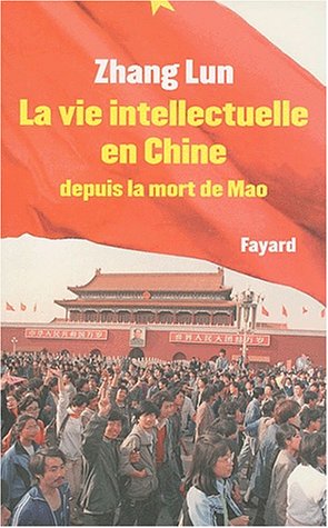 Imagen de archivo de La Vie Intellectuelle En Chine Depuis La Mort De Mao : 1976-2002 a la venta por RECYCLIVRE