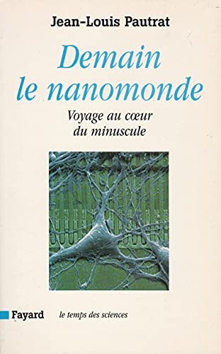 Beispielbild fr Demain le nanomonde : Voyage au coeur du minuscule zum Verkauf von Ammareal