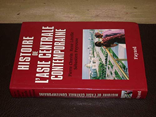 Histoire de l'Asie centrale contemporaine (9782213613666) by Chuvin, Pierre; LÃ©tolle, RenÃ©; Peyrouse, SÃ©bastien