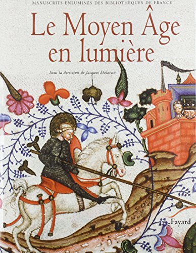 Imagen de archivo de Le Moyen Age en lumire : Manuscrits enlumins des bibliothques de France a la venta por zalarecup