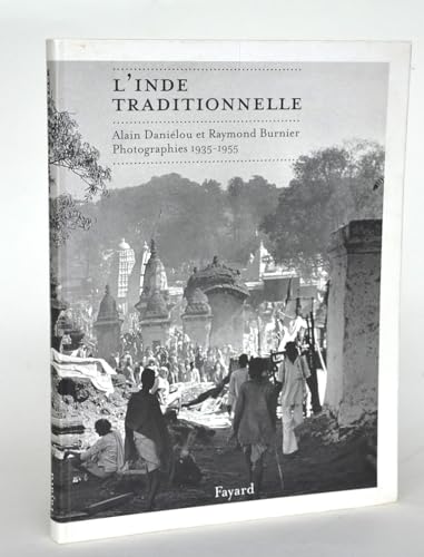 L'Inde traditionnelle: Photographies, 1935-1955 (9782213614373) by DaniÃ©lou, Alain; Burnier, Raymond