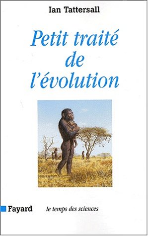 Petit traitÃ© de l'Ã©volution (9782213614557) by Tattersall, Ian