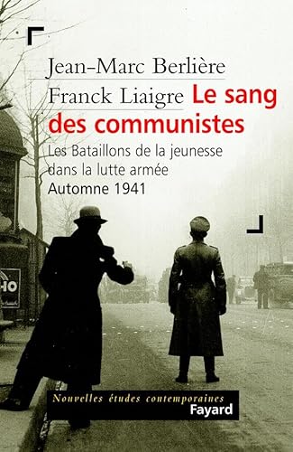 Stock image for Le sang des communistes: Les Bataillons de la jeunesse dans la lutte arme (Automne 1941) for sale by Librairie l'Aspidistra