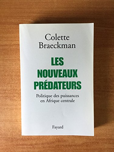 Beispielbild fr Les Nouveaux Prdateurs : Politique Des Puissances En Afrique Centrale zum Verkauf von RECYCLIVRE