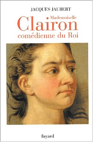 Stock image for Mademoiselle Clairon: Com dienne du Roi for sale by AwesomeBooks