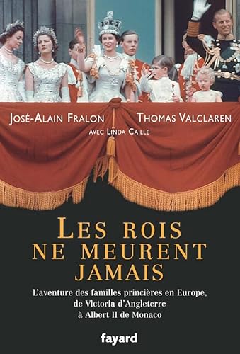 Imagen de archivo de Les rois ne meurent jamais : L'aventure des familles princires en Europe, de Victoria d'Angleterre  Albert II de Monaco a la venta por Ammareal