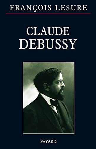 Claude Debussy - Lesure, François