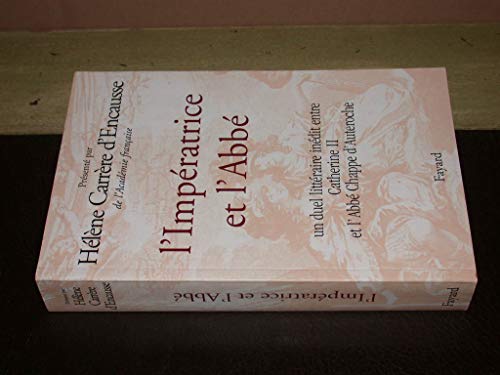 Stock image for L'impratrice Et L'abb : Un Duel Littraire Indit Entre Catherine Ii Et L'abb Chappe D'auteroche for sale by RECYCLIVRE