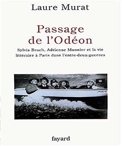 9782213616629: Passage de l'Odéon : Sylvia Beach, Adrienne Monnier et la vie littéraire à Paris dans l'entre-deux-guerres