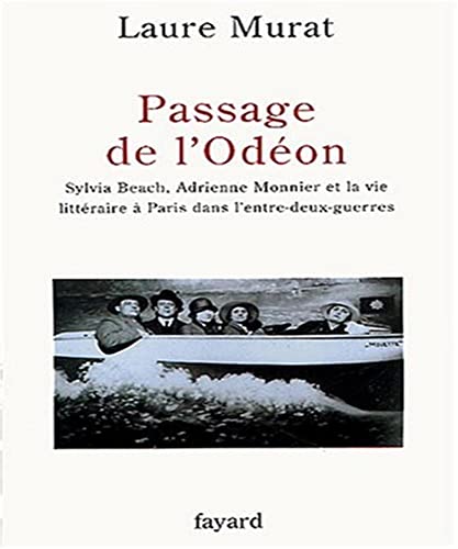 Stock image for Passage de l'Odeon: Sylvia Beach, Adrienne Monnier et la vie litteraire a Paris dans l'entre-deux-guerres (Histoire de la Pensee (26)) (French Edition) for sale by The Book Bin