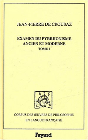 Beispielbild fr Examen du pyrrhonisme moderne, 1733, tome 1 zum Verkauf von Gallix