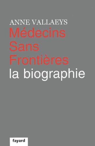 Imagen de archivo de Medecins Sans Frontieres: LA Biographie a la venta por Better World Books