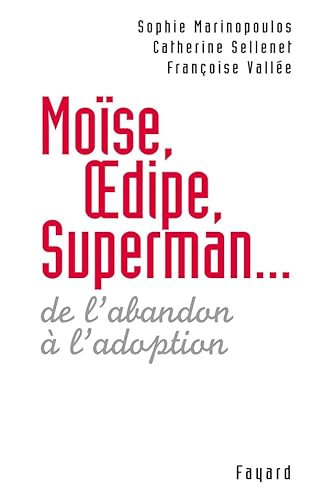 Imagen de archivo de Mose, Oedipe et Superman : De l'abandon  l'adoption a la venta por Ammareal