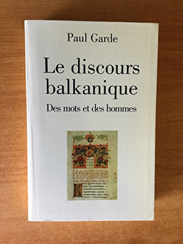 Stock image for Le discours balkanique : Des mots et des hommes for sale by Ammareal