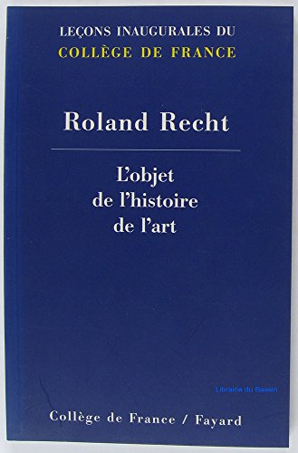 L'objet de l'histoire de l'art - Roland Recht