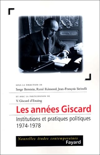 Beispielbild fr Les Annes Giscard. Institutions Et Pratiques Politiques (1974-1978) zum Verkauf von RECYCLIVRE