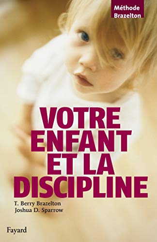 Beispielbild fr Votre enfant et la discipline zum Verkauf von Gallix
