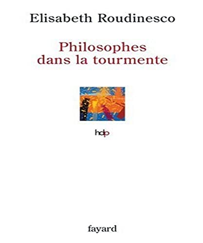 Philosophes dans la tourmente (9782213618852) by Roudinesco, Elisabeth