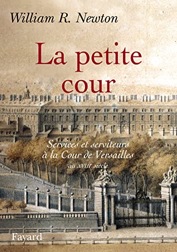 Beispielbild fr La Petite Cour : Services et serviteurs  la Cour de Versailles au XVIIIe sicle zum Verkauf von medimops