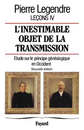 Beispielbild fr L'inestimable objet de la transmission : Tome 4, Etude sur le principe gnalogique en Occident zum Verkauf von medimops