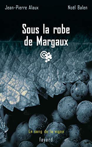 Beispielbild fr Le Sang De La Vigne. Vol. 7. Sous La Robe De Margaux zum Verkauf von RECYCLIVRE