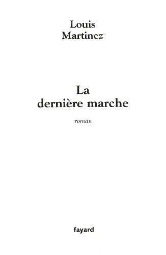 La DerniÃ¨re marche (9782213620152) by Martinez, Louis