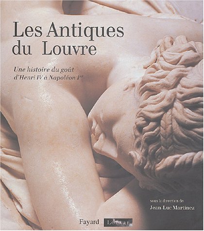 Beispielbild fr Les Antiques du Louvre : Une histoire du got d'Henri IV  Napolon Ier zum Verkauf von medimops