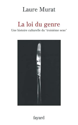 La loi du genre: Une histoire culturelle du 'troisiÃ¨me sexe' (9782213620428) by Murat, Laure