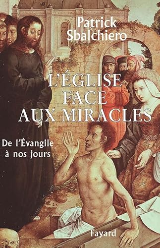 Beispielbild fr L'Eglise face aux miracles : De l'evangile  nos jours zum Verkauf von medimops